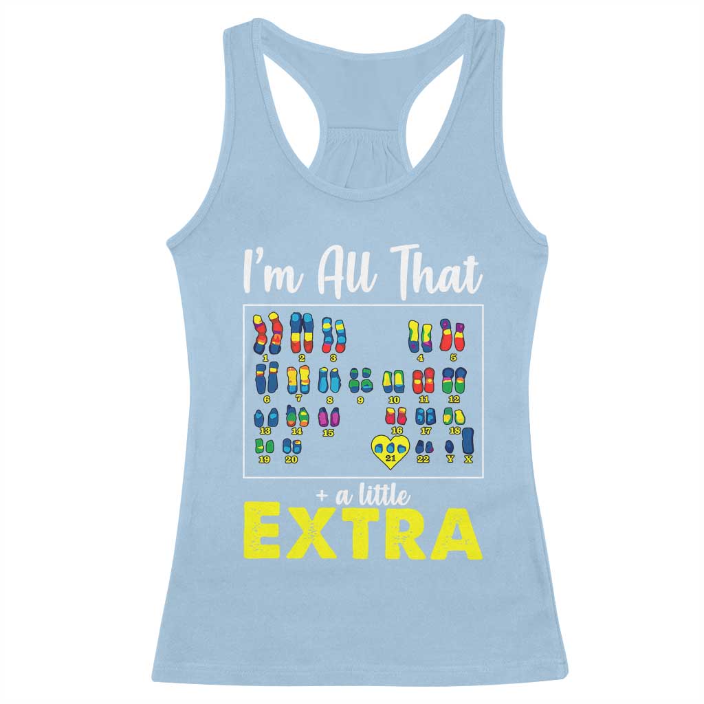 Im All That A Little Extra Down Syndrome Awareness Day Racerback Tank Top TS11 Light Blue Print Your Wear