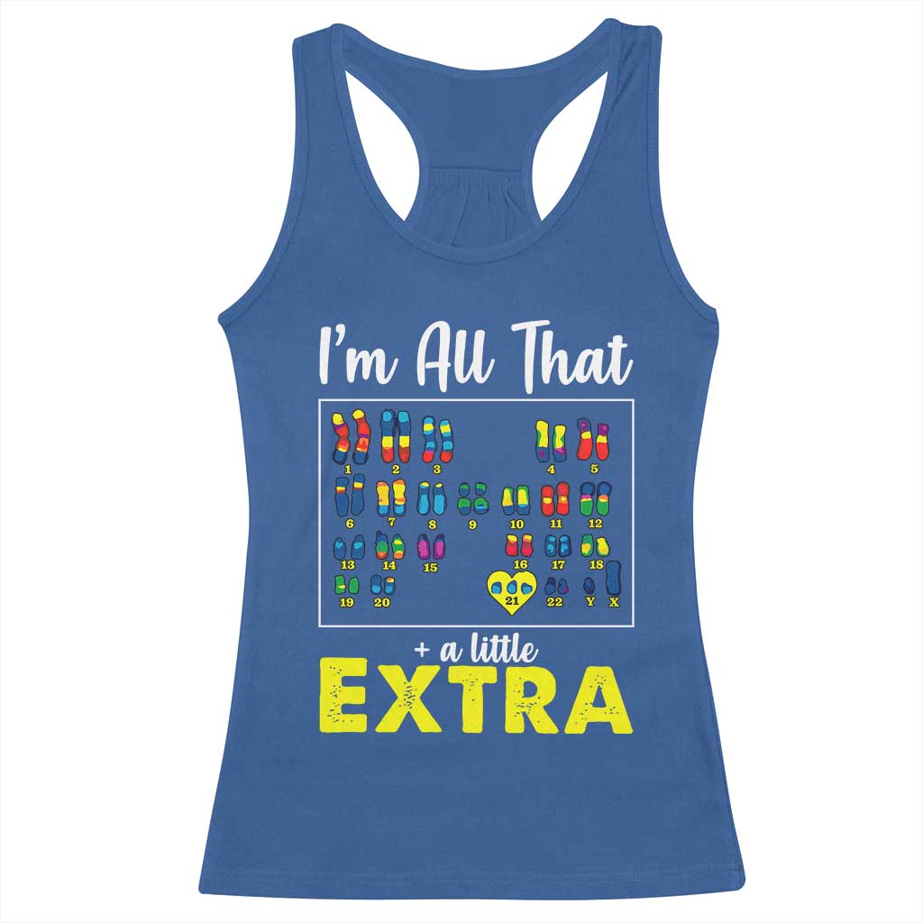 Im All That A Little Extra Down Syndrome Awareness Day Racerback Tank Top TS11 Royal Blue Print Your Wear