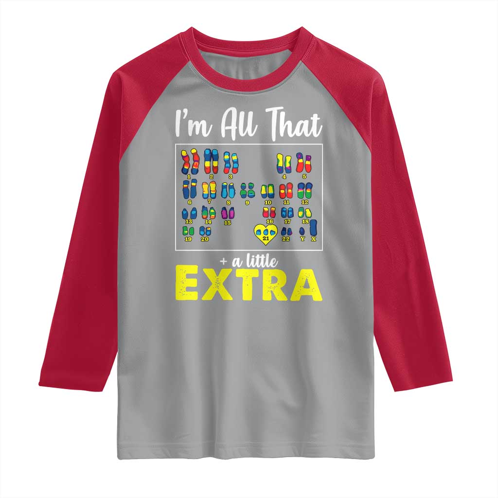 Im All That A Little Extra Down Syndrome Awareness Day Raglan Shirt TS11 Sport Gray Red Print Your Wear