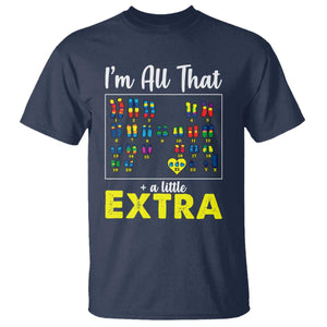 Im All That A Little Extra Down Syndrome Awareness Day T Shirt TS11 Navy Print Your Wear