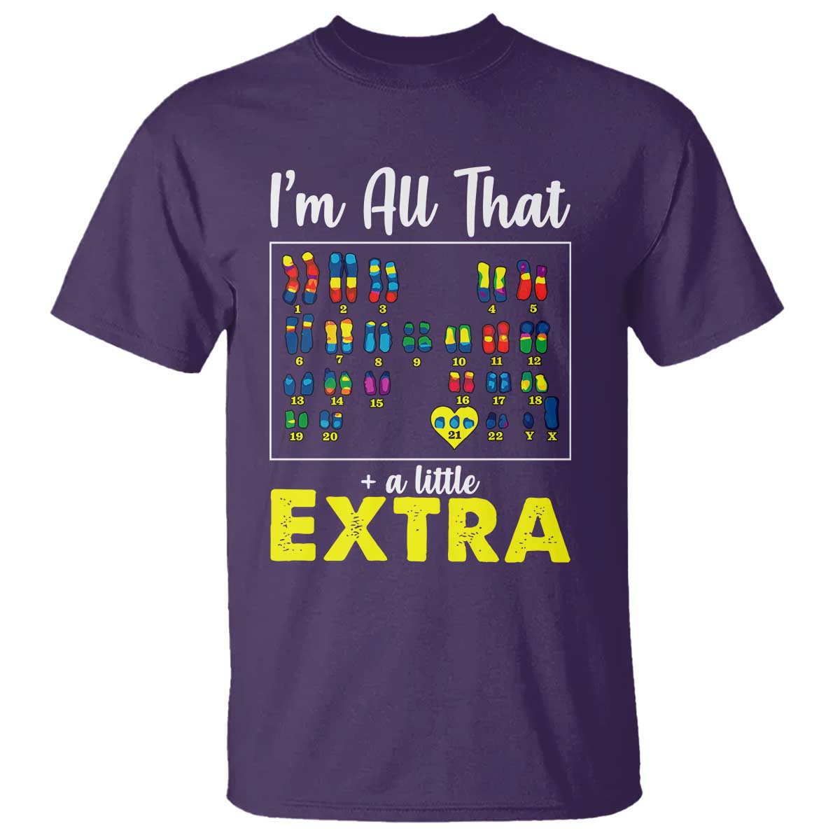 Im All That A Little Extra Down Syndrome Awareness Day T Shirt TS11 Purple Print Your Wear