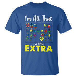Im All That A Little Extra Down Syndrome Awareness Day T Shirt TS11 Royal Blue Print Your Wear