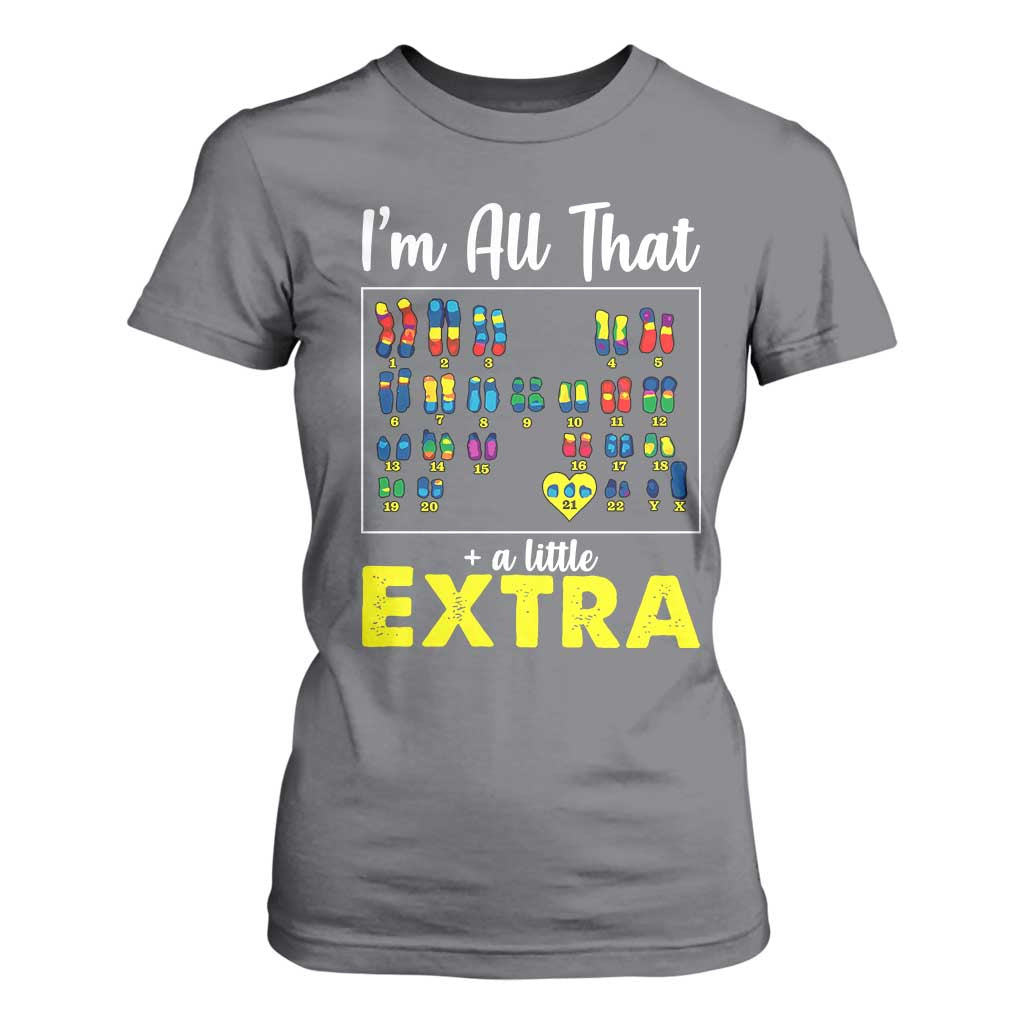 Im All That A Little Extra Down Syndrome Awareness Day T Shirt For Women TS11 Charcoal Print Your Wear