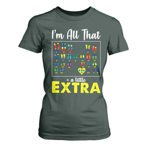 Im All That A Little Extra Down Syndrome Awareness Day T Shirt For Women TS11 Dark Forest Green Print Your Wear