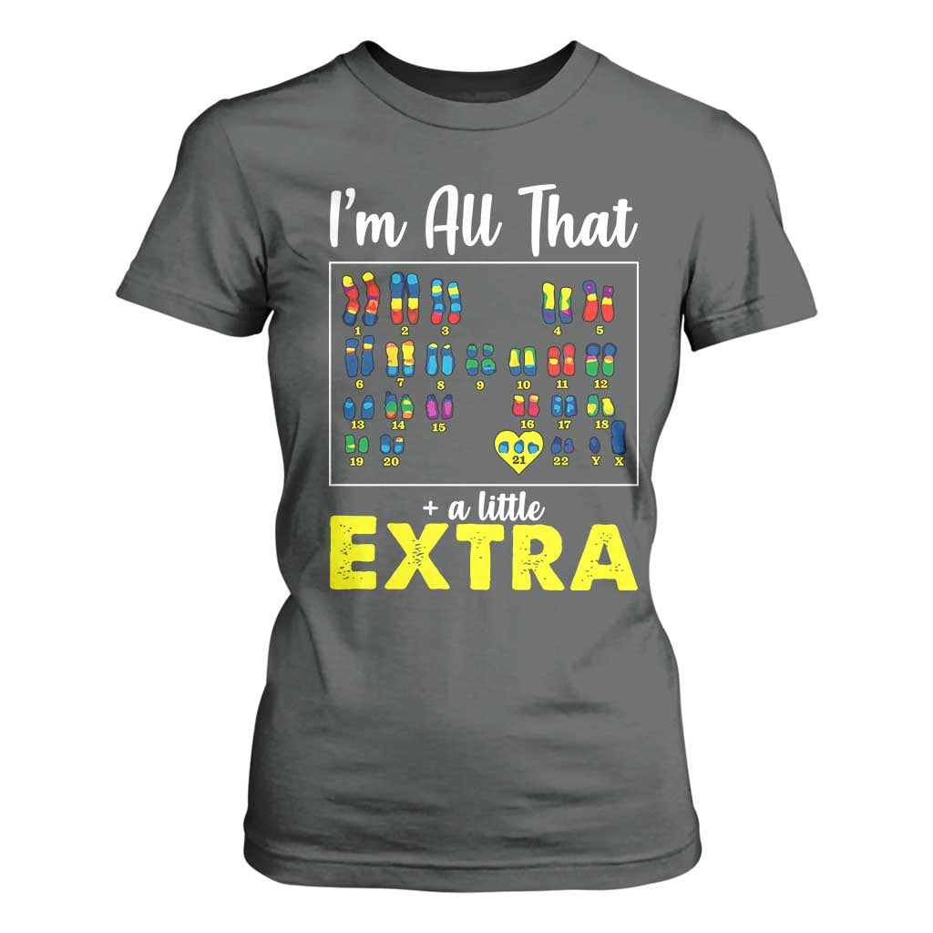 Im All That A Little Extra Down Syndrome Awareness Day T Shirt For Women TS11 Dark Heather Print Your Wear