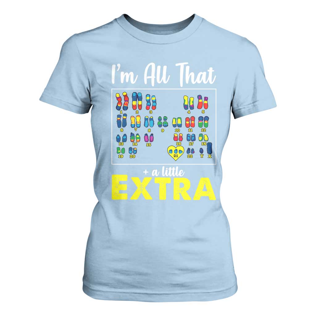 Im All That A Little Extra Down Syndrome Awareness Day T Shirt For Women TS11 Light Blue Print Your Wear