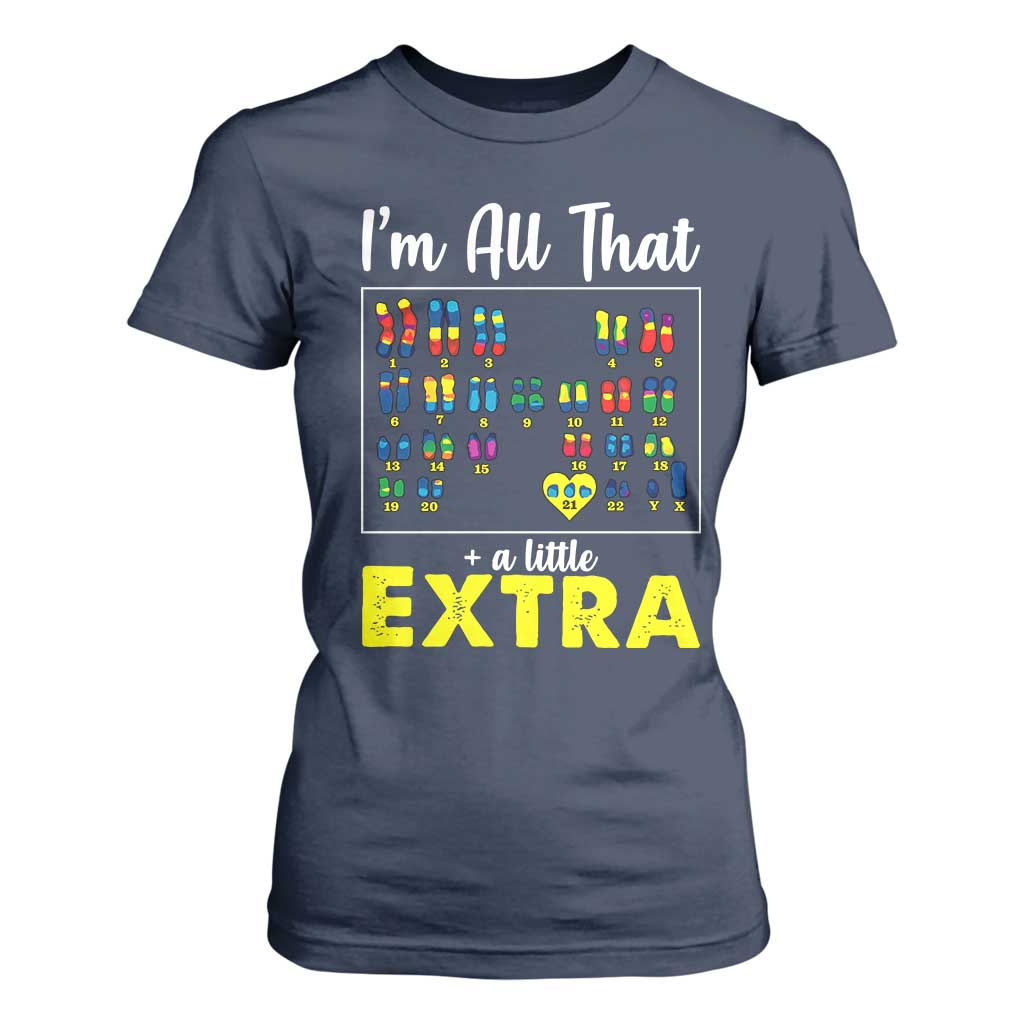 Im All That A Little Extra Down Syndrome Awareness Day T Shirt For Women TS11 Navy Print Your Wear