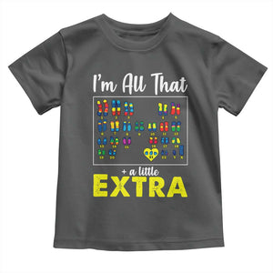 Im All That A Little Extra Down Syndrome Awareness Day Toddler T Shirt TS11 Dark Heather Print Your Wear