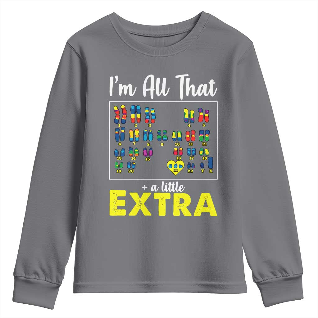 Im All That A Little Extra Down Syndrome Awareness Day Youth Sweatshirt TS11 Charcoal Print Your Wear