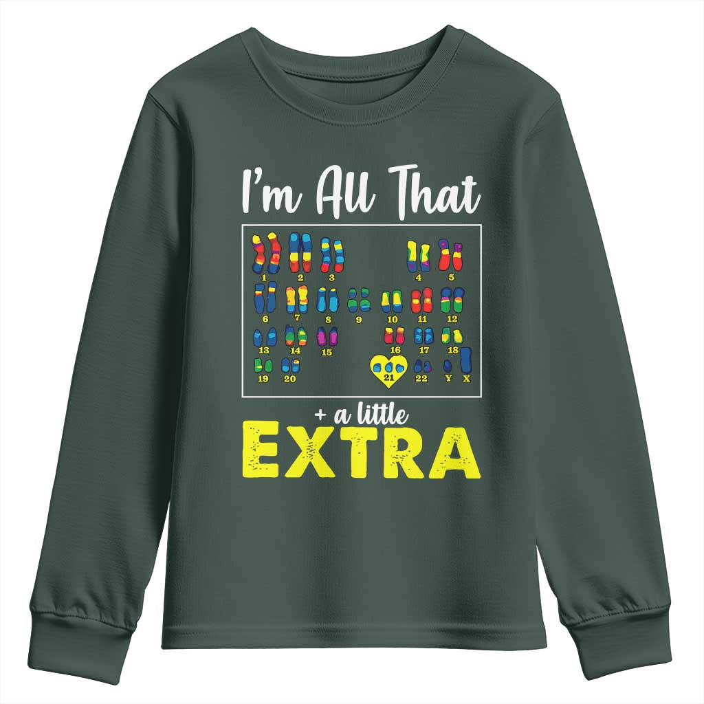 Im All That A Little Extra Down Syndrome Awareness Day Youth Sweatshirt TS11 Dark Forest Green Print Your Wear