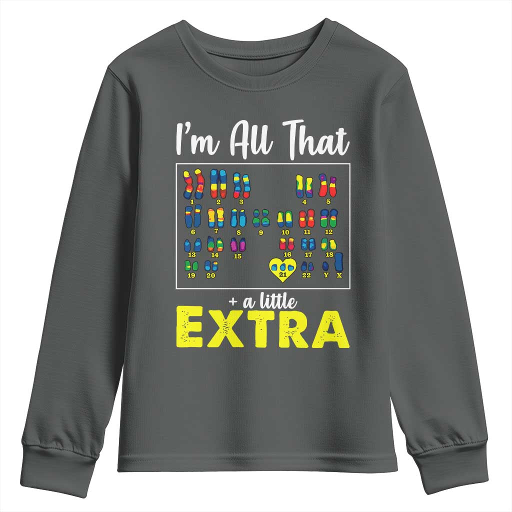 Im All That A Little Extra Down Syndrome Awareness Day Youth Sweatshirt TS11 Dark Heather Print Your Wear