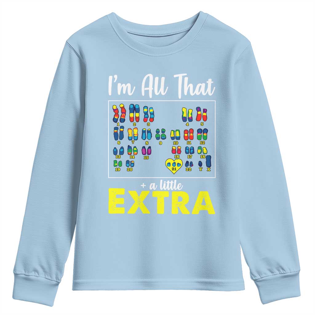 Im All That A Little Extra Down Syndrome Awareness Day Youth Sweatshirt TS11 Light Blue Print Your Wear