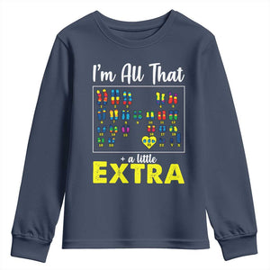 Im All That A Little Extra Down Syndrome Awareness Day Youth Sweatshirt TS11 Navy Print Your Wear