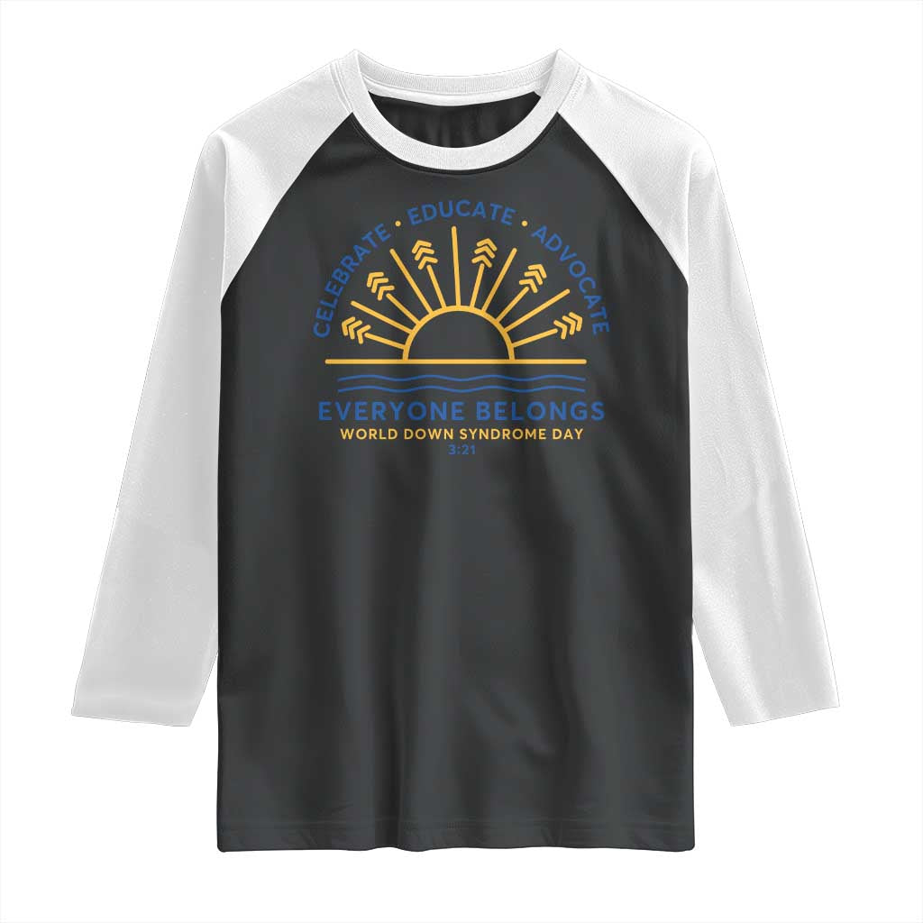 World Down Syndrome Day Raglan Shirt Celebrate Educate Advocate Everyone Belongs Sunshine TS11 Black White Print Your Wear