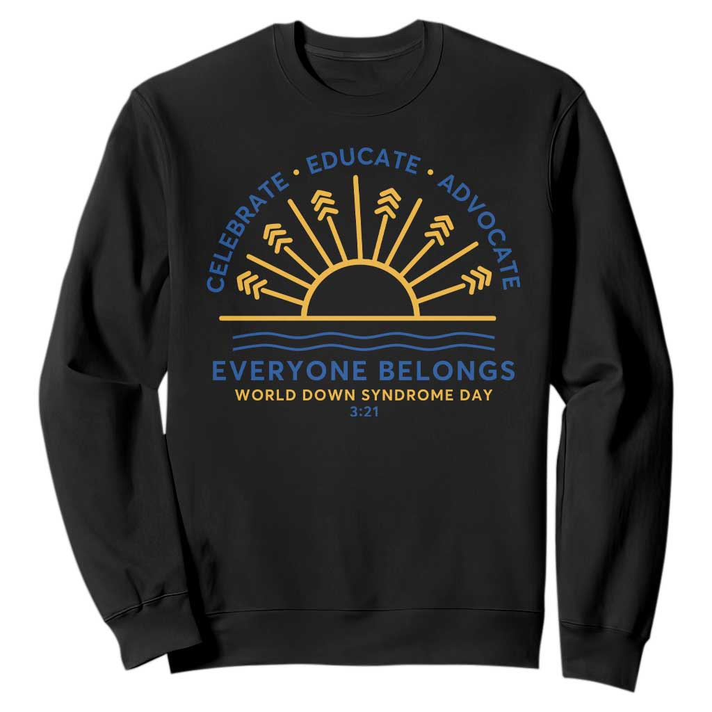 World Down Syndrome Day Sweatshirt Celebrate Educate Advocate Everyone Belongs Sunshine TS11 Black Print Your Wear