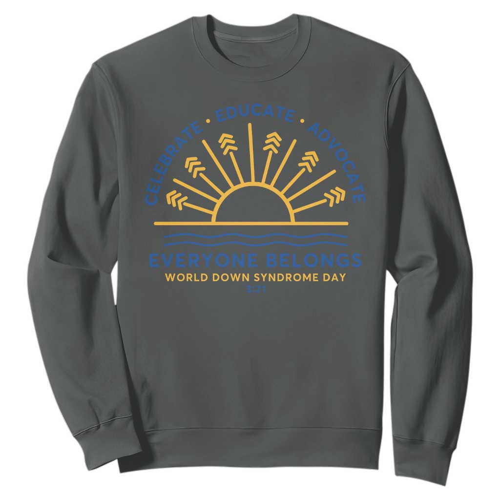 World Down Syndrome Day Sweatshirt Celebrate Educate Advocate Everyone Belongs Sunshine TS11 Dark Heather Print Your Wear