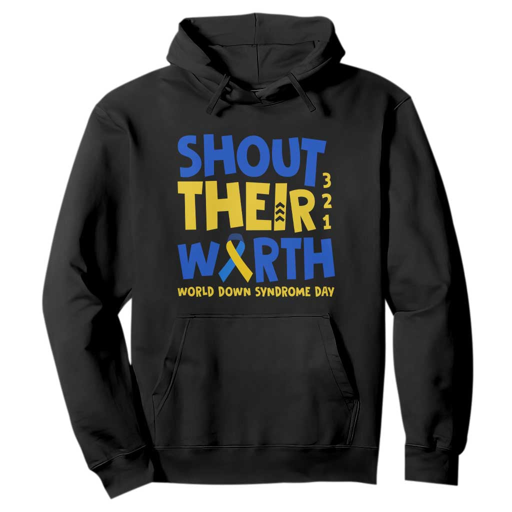 Shout Their Worth World Down Syndrome Day Hoodie TS11 Black Print Your Wear