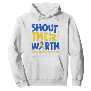 Shout Their Worth World Down Syndrome Day Hoodie TS11 White Print Your Wear