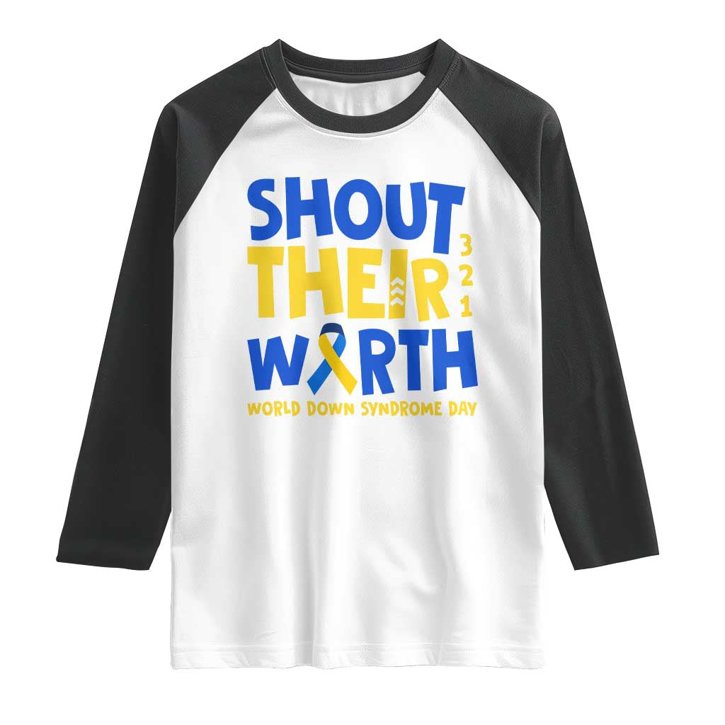 Shout Their Worth World Down Syndrome Day Raglan Shirt TS11 White Black Print Your Wear