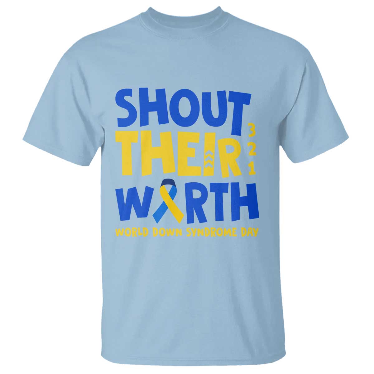 Shout Their Worth World Down Syndrome Day T Shirt TS11 Light Blue Print Your Wear