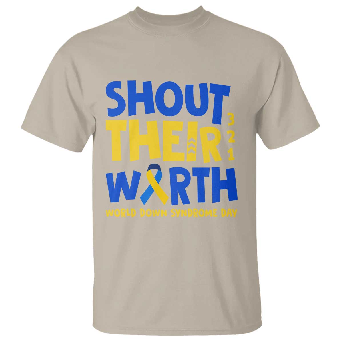 Shout Their Worth World Down Syndrome Day T Shirt TS11 Sand Print Your Wear