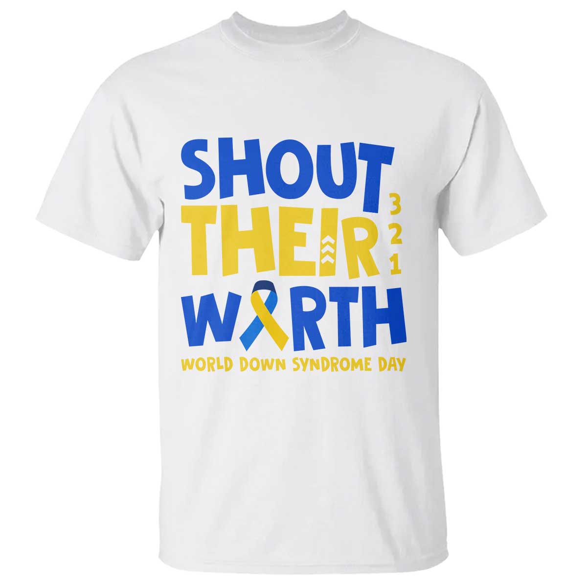 Shout Their Worth World Down Syndrome Day T Shirt TS11 White Print Your Wear