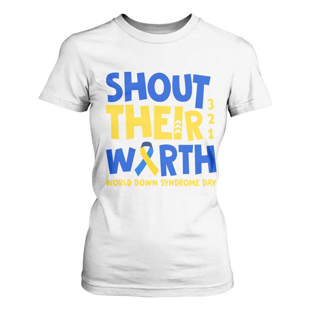 Shout Their Worth World Down Syndrome Day T Shirt For Women TS11 White Print Your Wear