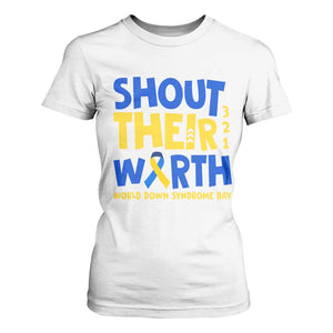 Shout Their Worth World Down Syndrome Day T Shirt For Women TS11 White Print Your Wear