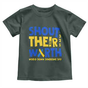 Shout Their Worth World Down Syndrome Day Toddler T Shirt TS11 Dark Forest Green Print Your Wear