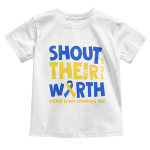 Shout Their Worth World Down Syndrome Day Toddler T Shirt TS11 White Print Your Wear