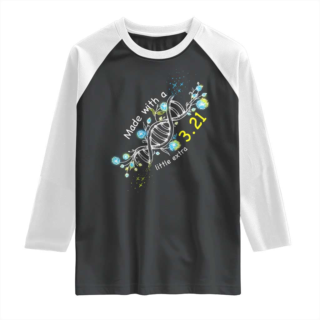 World Down Syndrome Day Made With A Little Extra Raglan Shirt March 21 DNA Flower TS11 Black White Print Your Wear