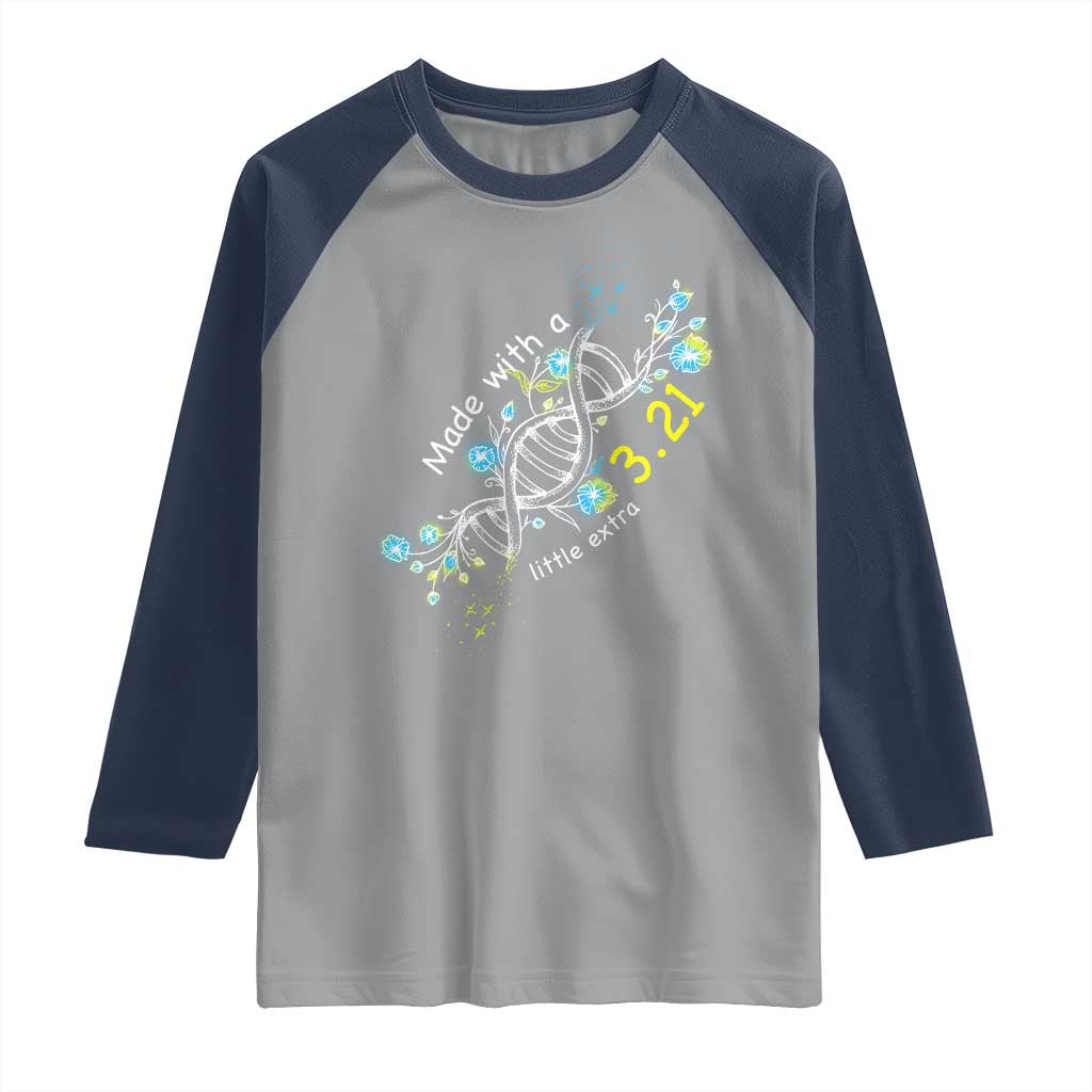 World Down Syndrome Day Made With A Little Extra Raglan Shirt March 21 DNA Flower TS11 Sport Gray Navy Print Your Wear