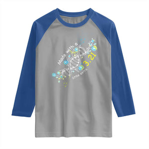 World Down Syndrome Day Made With A Little Extra Raglan Shirt March 21 DNA Flower TS11 Sport Gray Royal Print Your Wear