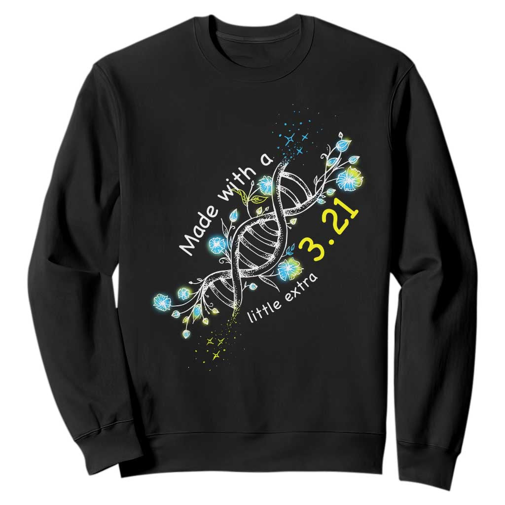 World Down Syndrome Day Made With A Little Extra Sweatshirt March 21 DNA Flower TS11 Black Print Your Wear