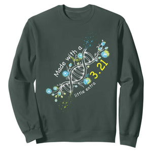World Down Syndrome Day Made With A Little Extra Sweatshirt March 21 DNA Flower TS11 Dark Forest Green Print Your Wear