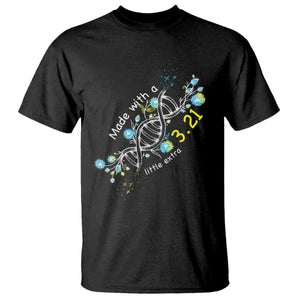 World Down Syndrome Day Made With A Little Extra T Shirt March 21 DNA Flower TS11 Black Print Your Wear