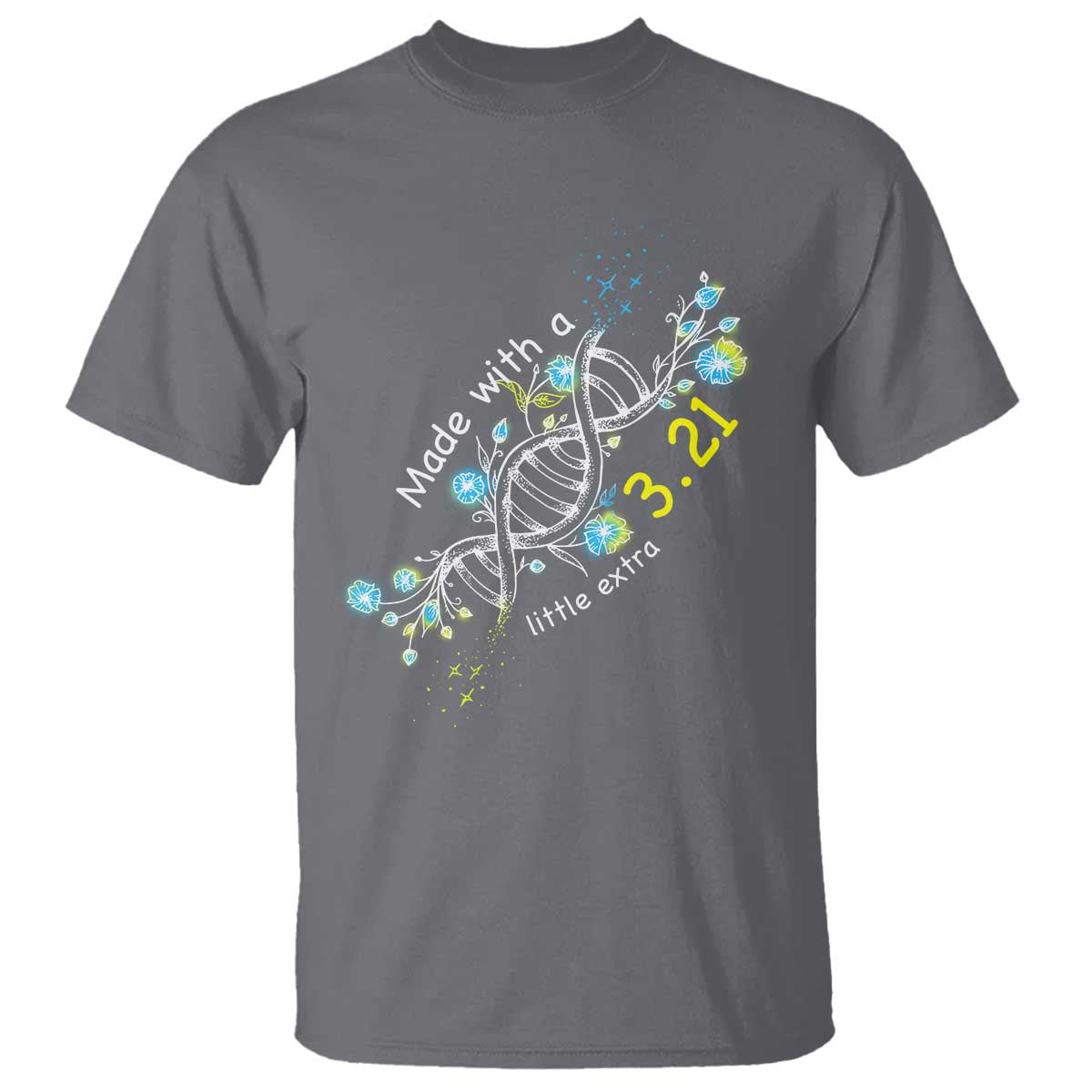 World Down Syndrome Day Made With A Little Extra T Shirt March 21 DNA Flower TS11 Charcoal Print Your Wear