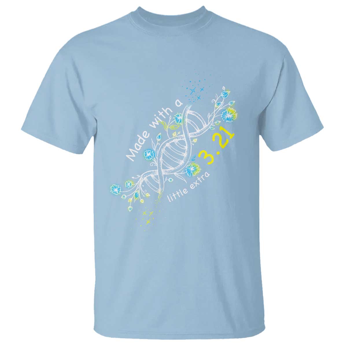 World Down Syndrome Day Made With A Little Extra T Shirt March 21 DNA Flower TS11 Light Blue Print Your Wear