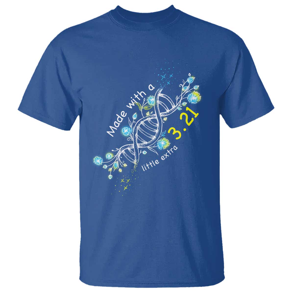 World Down Syndrome Day Made With A Little Extra T Shirt March 21 DNA Flower TS11 Royal Blue Print Your Wear
