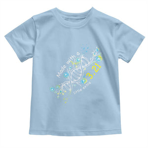 World Down Syndrome Day Made With A Little Extra Toddler T Shirt March 21 DNA Flower TS11 Light Blue Print Your Wear