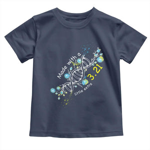 World Down Syndrome Day Made With A Little Extra Toddler T Shirt March 21 DNA Flower TS11 Navy Print Your Wear