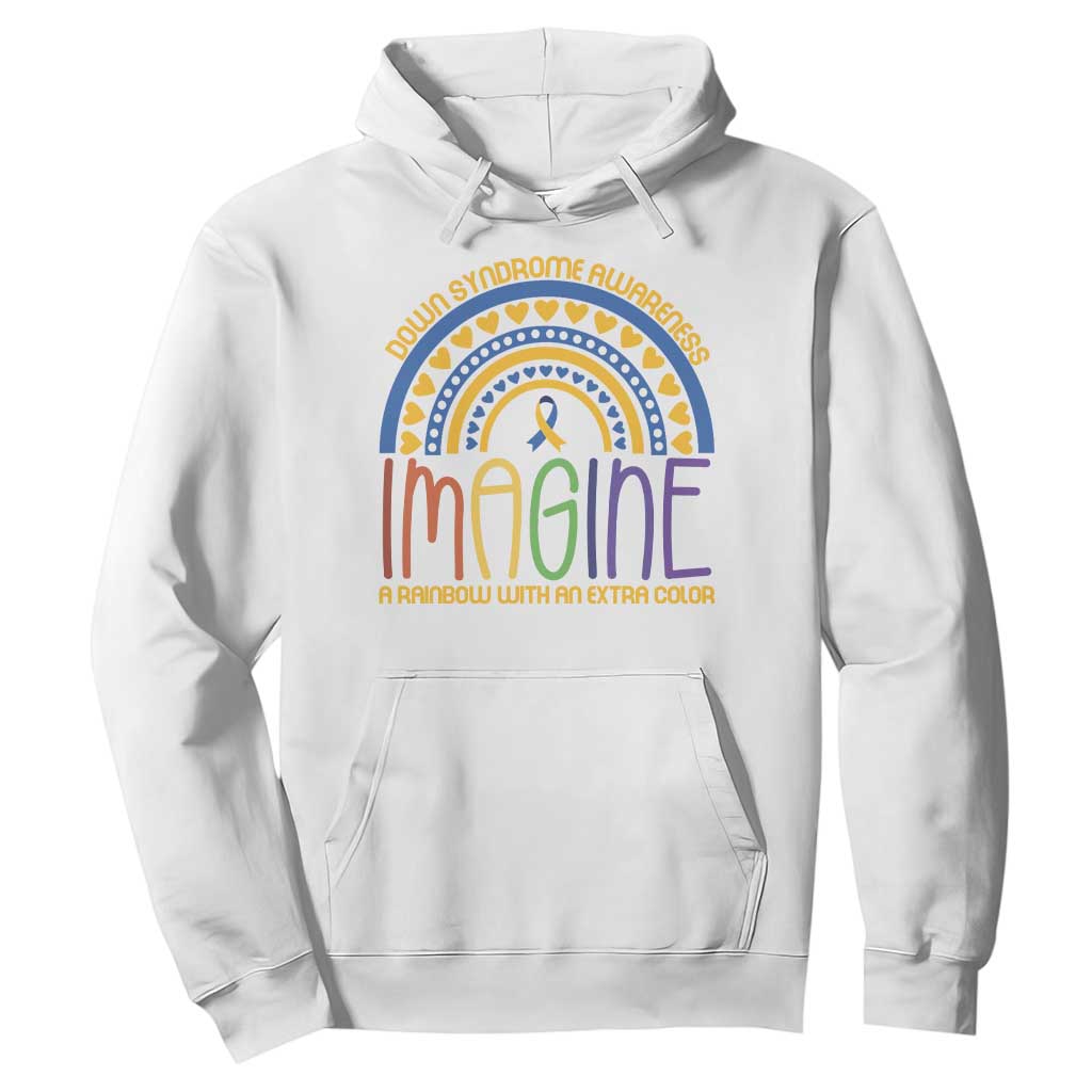 Down Syndrome Awareness Hoodie Imagine A Rainbow With An Extra Color Heart Rainbow TS11 White Print Your Wear