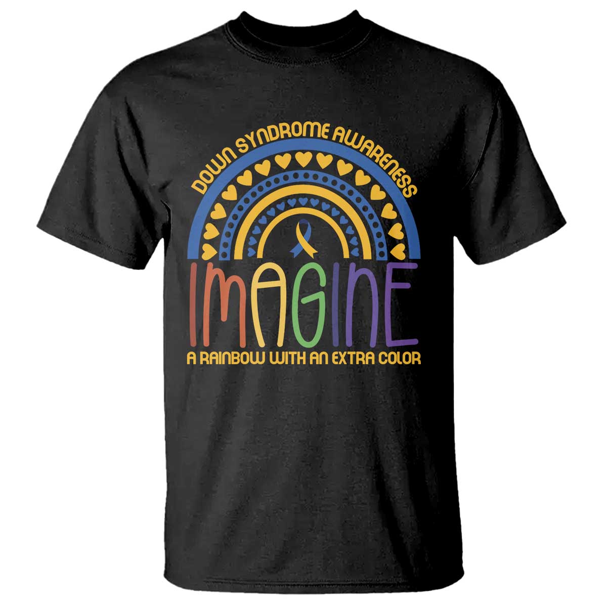 Down Syndrome Awareness T Shirt Imagine A Rainbow With An Extra Color Heart Rainbow TS11 Black Print Your Wear