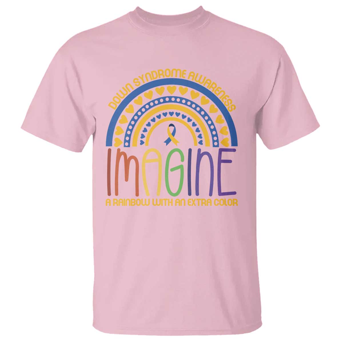 Down Syndrome Awareness T Shirt Imagine A Rainbow With An Extra Color Heart Rainbow TS11 Light Pink Print Your Wear