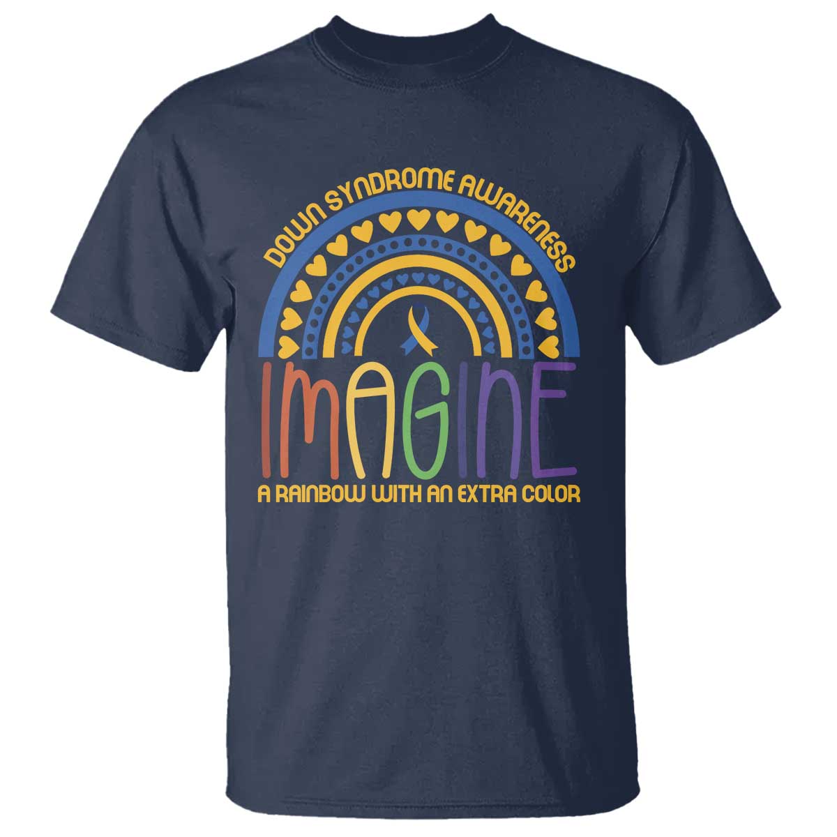 Down Syndrome Awareness T Shirt Imagine A Rainbow With An Extra Color Heart Rainbow TS11 Navy Print Your Wear