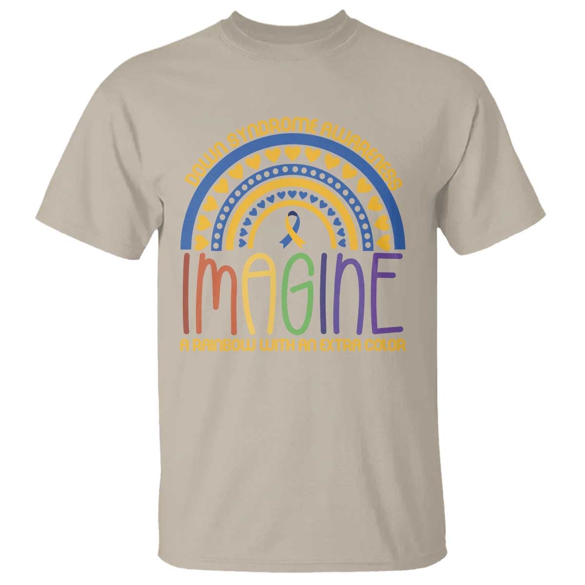 Down Syndrome Awareness T Shirt Imagine A Rainbow With An Extra Color Heart Rainbow TS11 Sand Print Your Wear