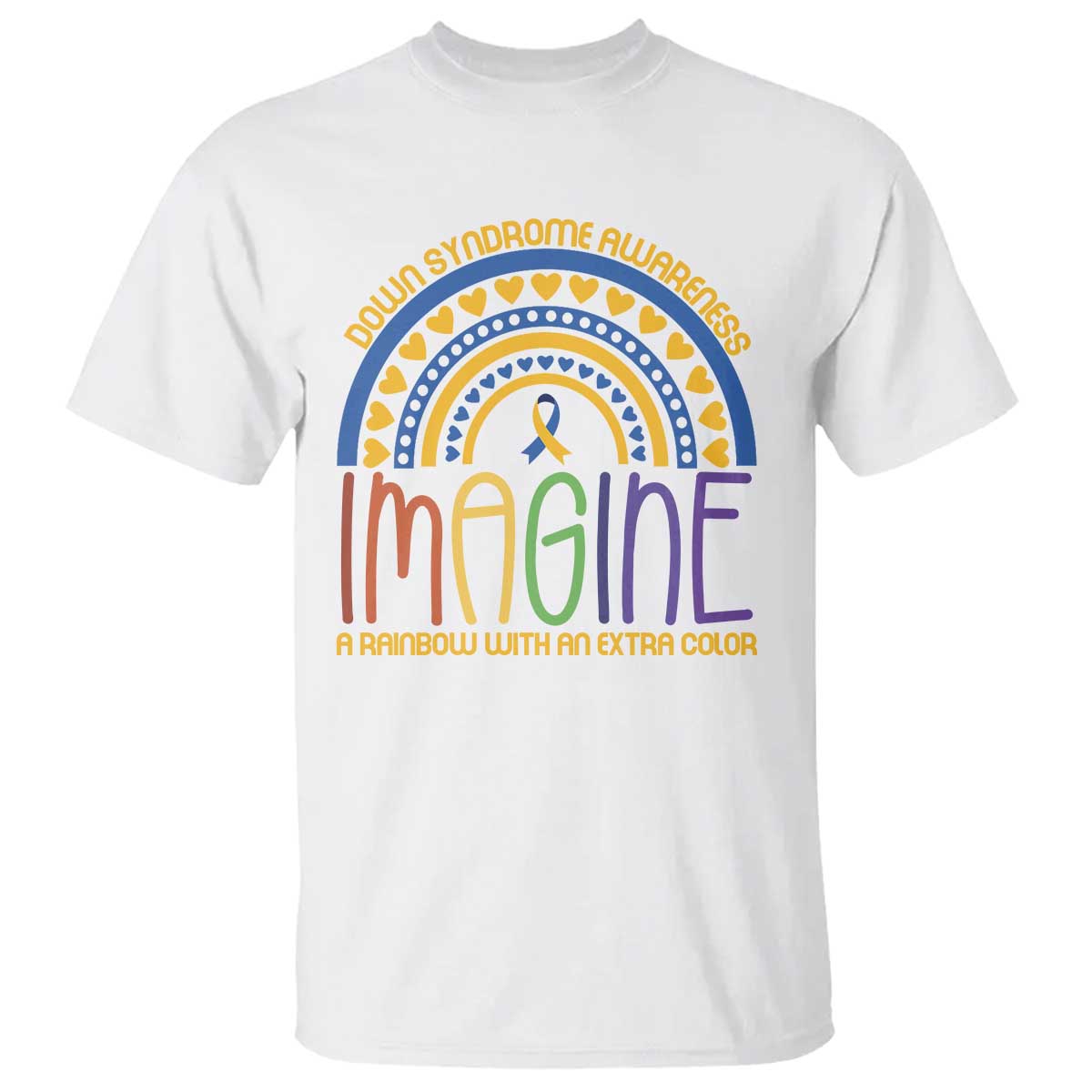 Down Syndrome Awareness T Shirt Imagine A Rainbow With An Extra Color Heart Rainbow TS11 White Print Your Wear