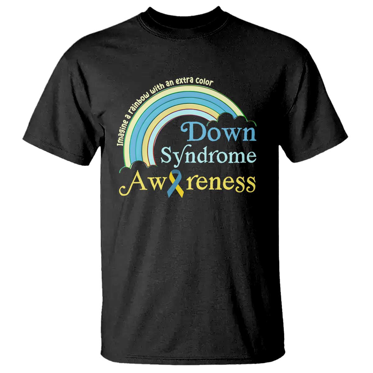 Down Syndrome Awareness T Shirt Imagine A Rainbow With An Extra Color TS11 Black Print Your Wear