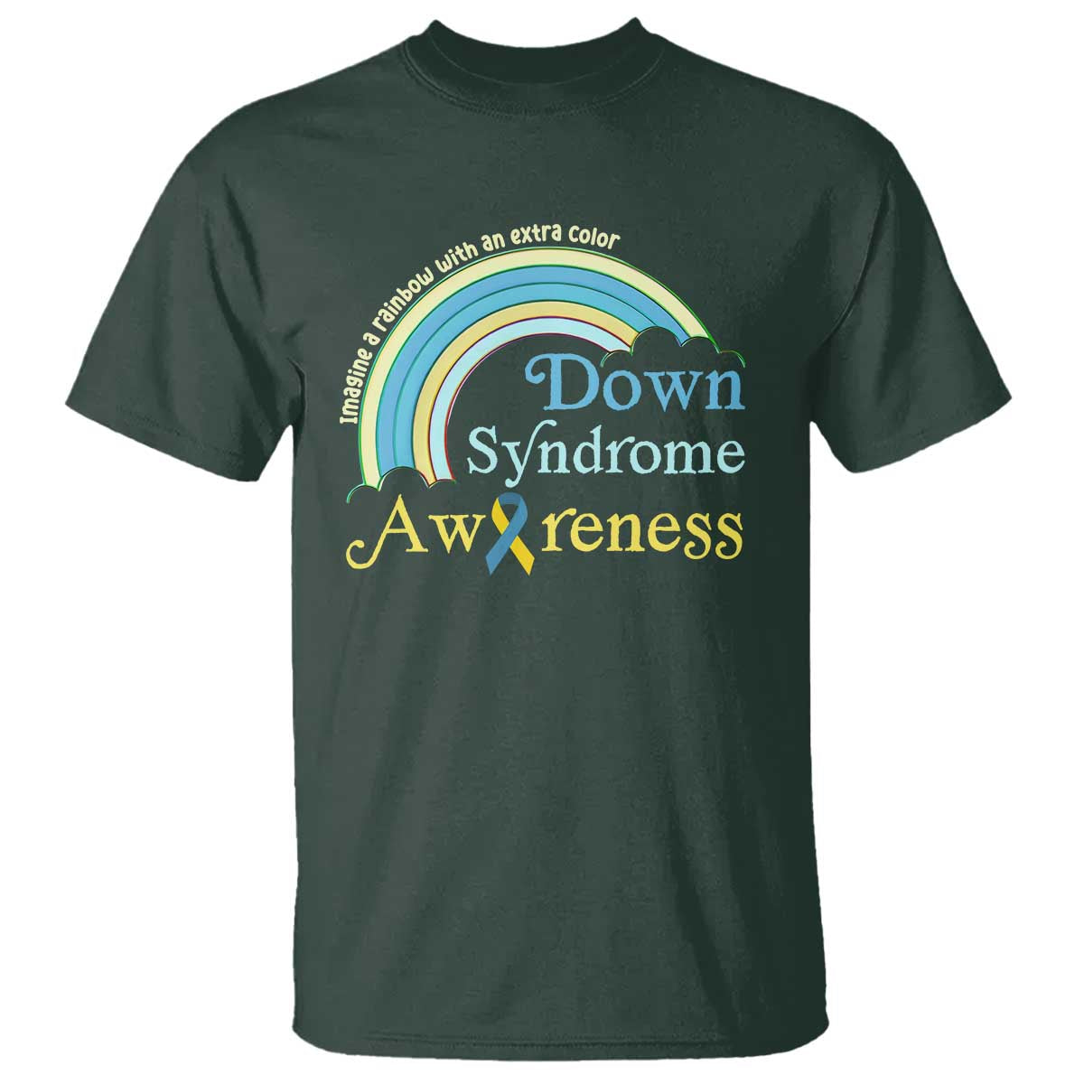 Down Syndrome Awareness T Shirt Imagine A Rainbow With An Extra Color TS11 Dark Forest Green Print Your Wear