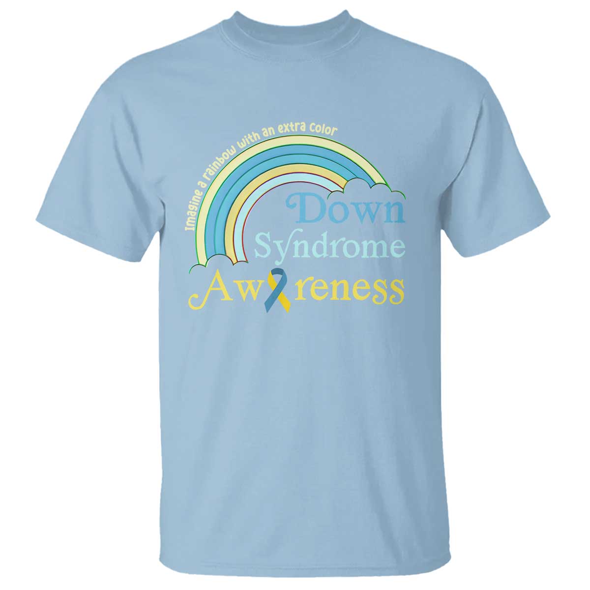 Down Syndrome Awareness T Shirt Imagine A Rainbow With An Extra Color TS11 Light Blue Print Your Wear